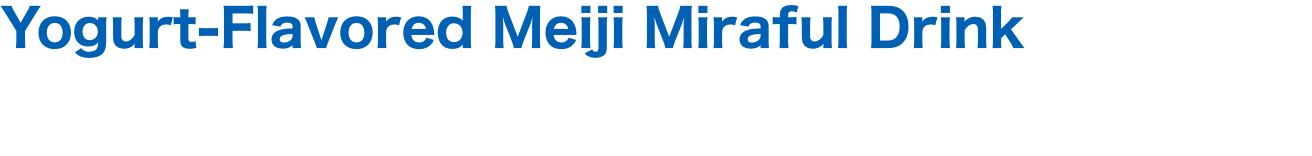 Yogurt Flavored Meiji Miraful Drink