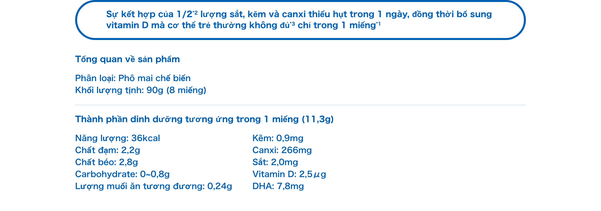 Sự kết hợp của 1/2*2 lượng sắt, kẽm và canxi thiếu hụt trong 1 ngày, đồng thời bổ sung vitamin D mà cơ thể trẻ thường không đủ*3 chỉ trong 1 miếng*1