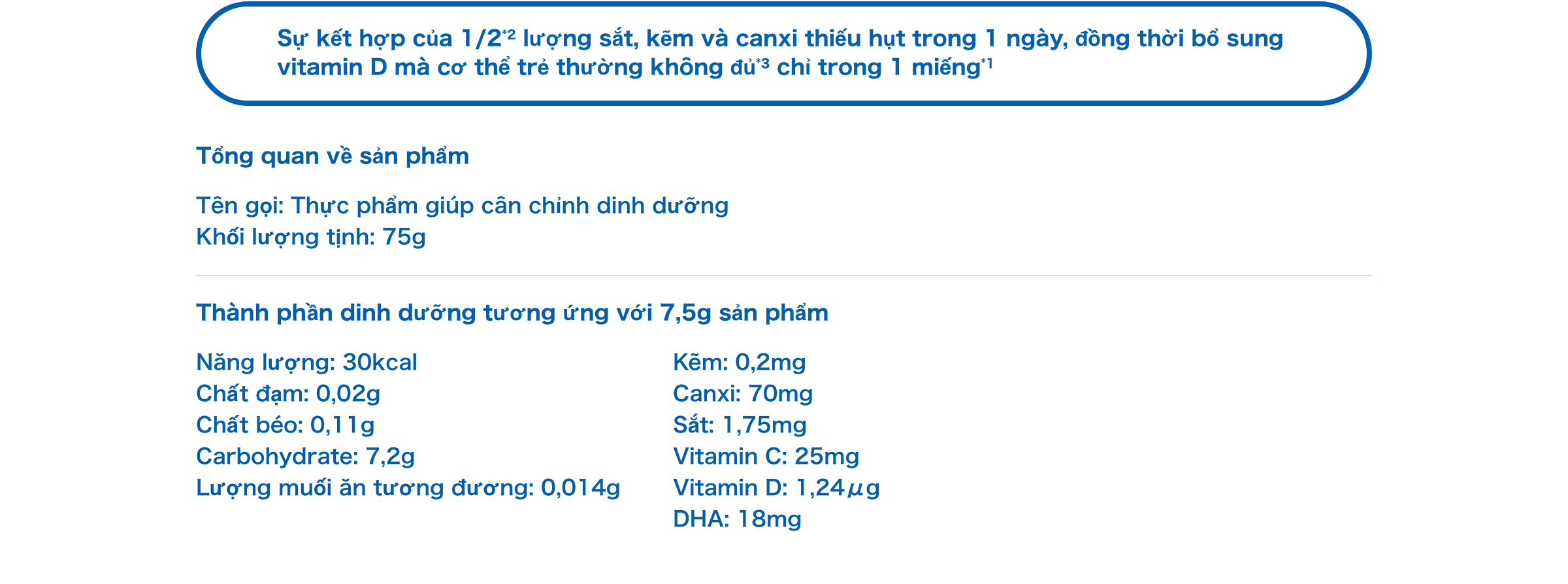 Sự kết hợp của 1/2*2 lượng sắt, kẽm và canxi thiếu hụt trong 1 ngày, đồng thời bổ sung vitamin D mà cơ thể trẻ thường không đủ*3 chỉ trong 1 miếng*1