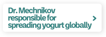 Dr. Mechnikov responsible for spreading yogurt globally